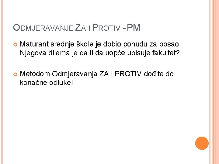 ODMJERAVANJE ZA I PROTIV - PM Maturant srednje škole je dobio ponudu za posao.