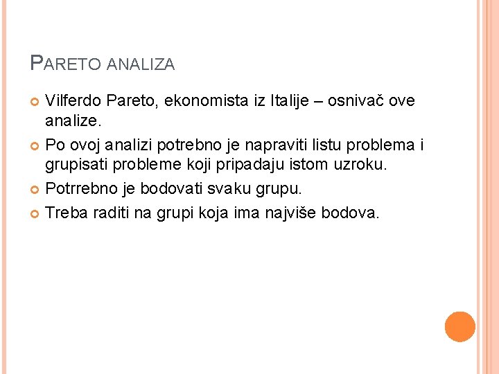 PARETO ANALIZA Vilferdo Pareto, ekonomista iz Italije – osnivač ove analize. Po ovoj analizi