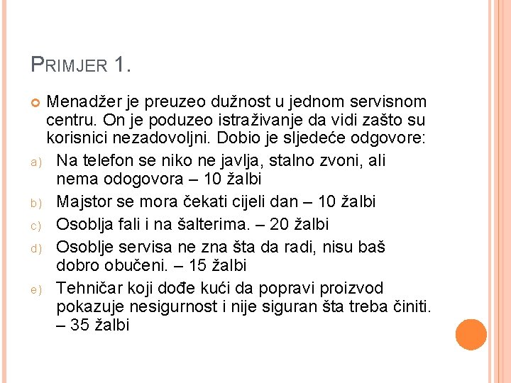 PRIMJER 1. Menadžer je preuzeo dužnost u jednom servisnom centru. On je poduzeo istraživanje