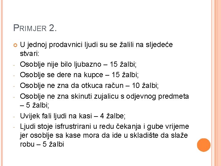 PRIMJER 2. - - U jednoj prodavnici ljudi su se žalili na sljedeće stvari: