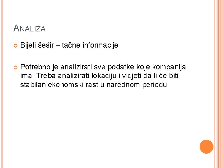 ANALIZA Bijeli šešir – tačne informacije Potrebno je analizirati sve podatke koje kompanija ima.