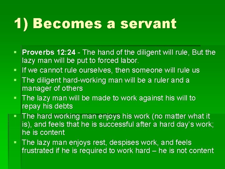 1) Becomes a servant § Proverbs 12: 24 - The hand of the diligent