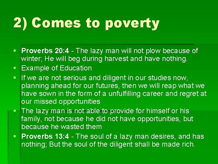 2) Comes to poverty § Proverbs 20: 4 - The lazy man will not
