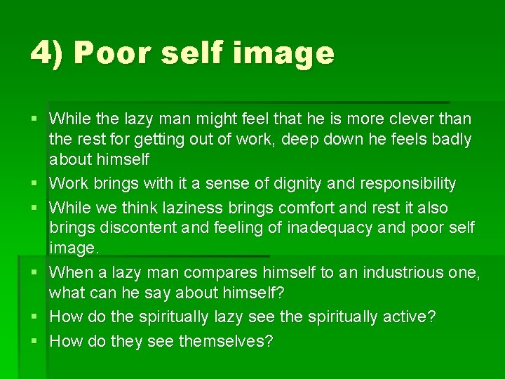 4) Poor self image § While the lazy man might feel that he is