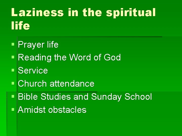 Laziness in the spiritual life § Prayer life § Reading the Word of God