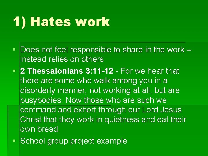 1) Hates work § Does not feel responsible to share in the work –