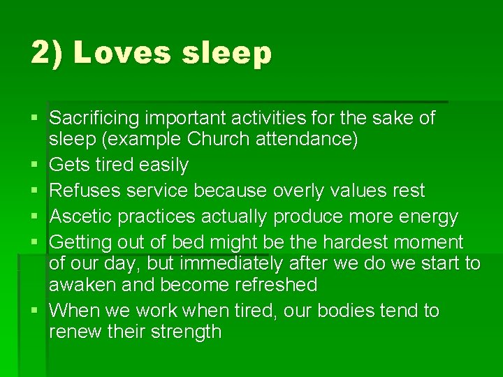 2) Loves sleep § Sacrificing important activities for the sake of sleep (example Church