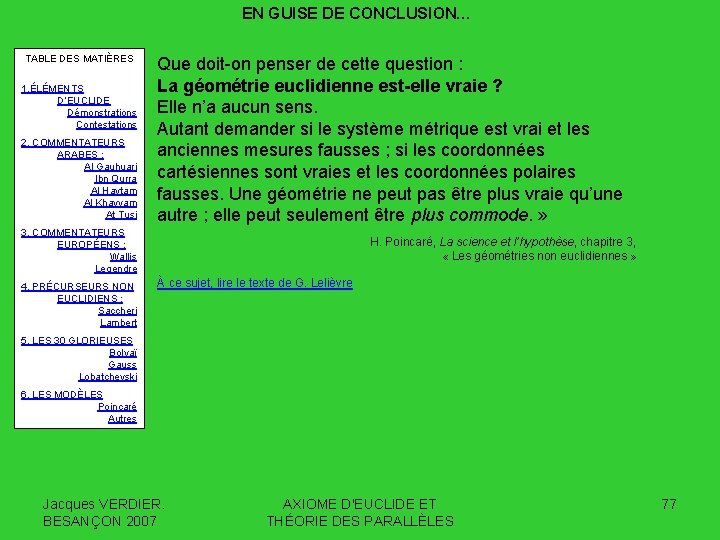 EN GUISE DE CONCLUSION… TABLE DES MATIÈRES 1. ÉLÉMENTS D’EUCLIDE Démonstrations Contestations 2. COMMENTATEURS