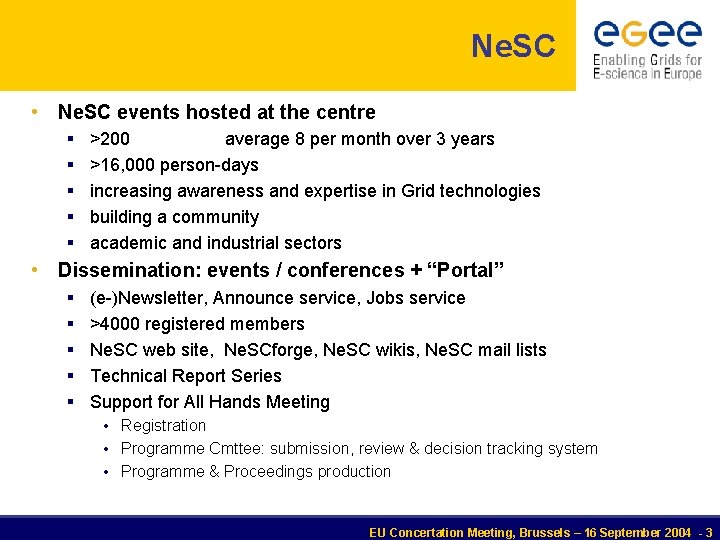 Ne. SC • Ne. SC events hosted at the centre § >200 § §