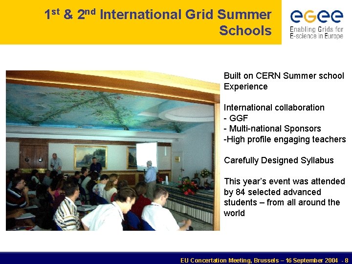 1 st & 2 nd International Grid Summer Schools Built on CERN Summer school