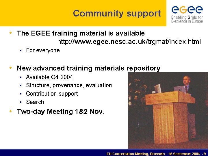 Community support • The EGEE training material is available http: //www. egee. nesc. ac.