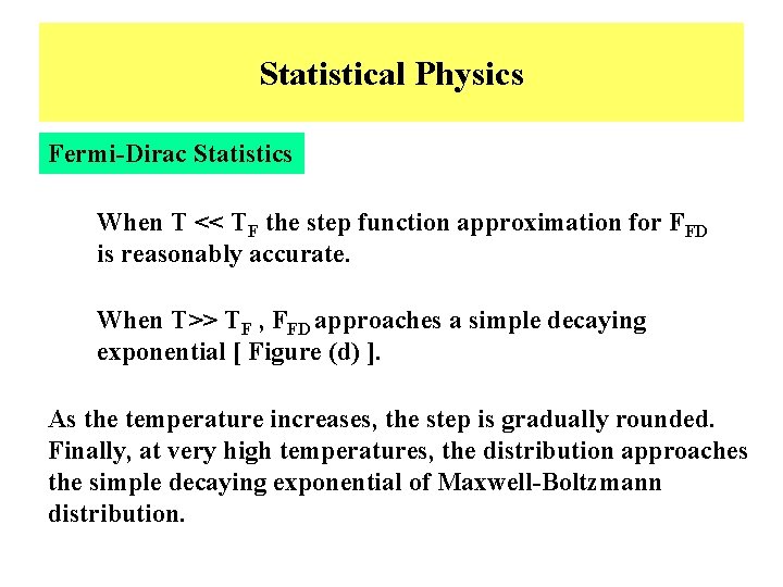 Statistical Physics Fermi-Dirac Statistics When T << TF the step function approximation for FFD