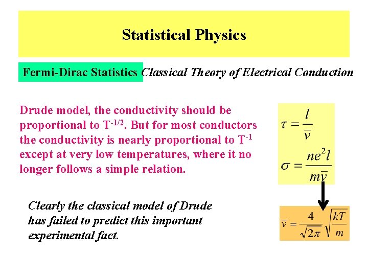 Statistical Physics Fermi-Dirac Statistics Classical Theory of Electrical Conduction Drude model, the conductivity should