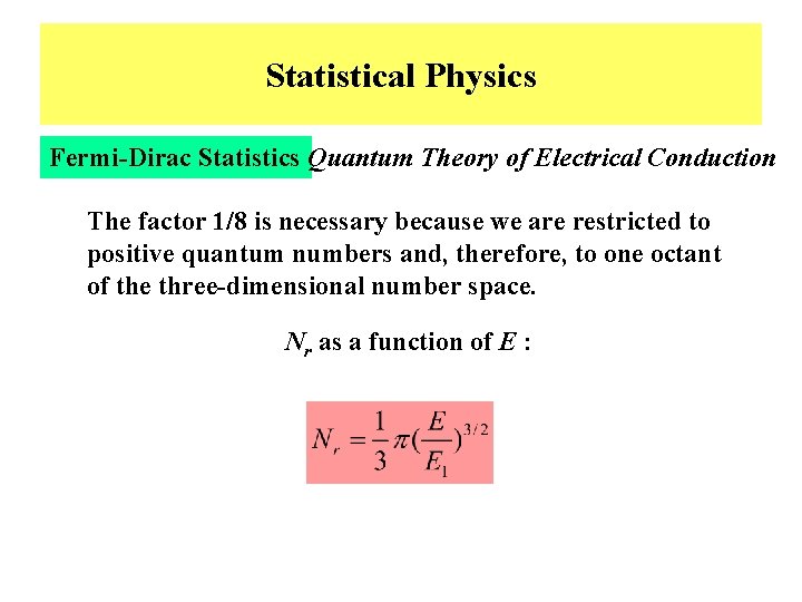 Statistical Physics Fermi-Dirac Statistics Quantum Theory of Electrical Conduction The factor 1/8 is necessary