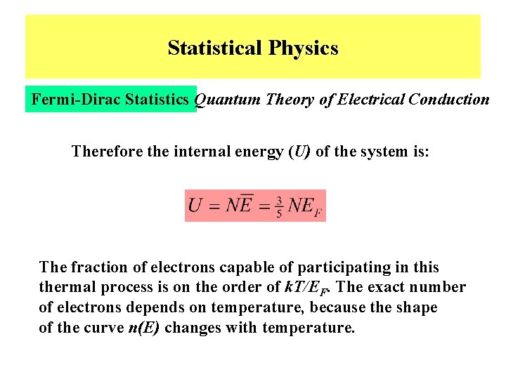 Statistical Physics Fermi-Dirac Statistics Quantum Theory of Electrical Conduction Therefore the internal energy (U)