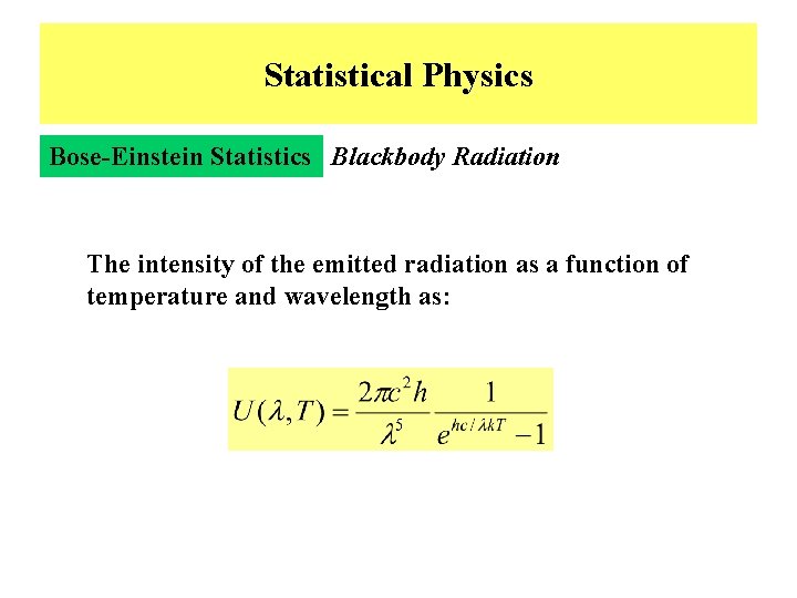 Statistical Physics Bose-Einstein Statistics Blackbody Radiation The intensity of the emitted radiation as a