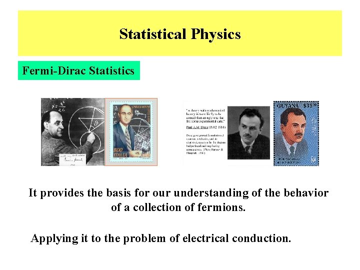 Statistical Physics Fermi-Dirac Statistics It provides the basis for our understanding of the behavior