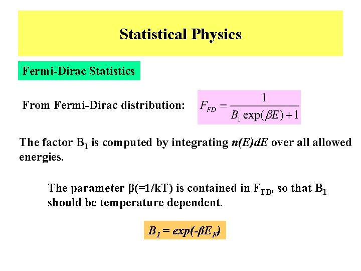 Statistical Physics Fermi-Dirac Statistics From Fermi-Dirac distribution: The factor B 1 is computed by