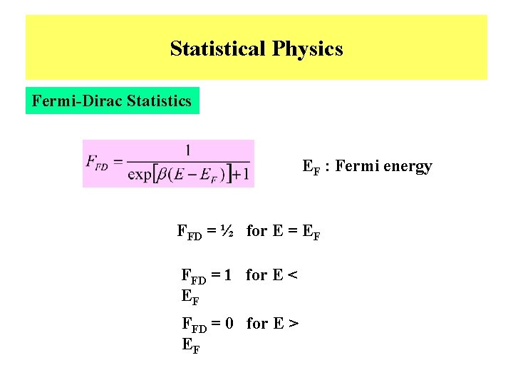 Statistical Physics Fermi-Dirac Statistics EF : Fermi energy FFD = ½ for E =