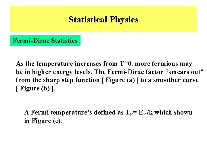 Statistical Physics Fermi-Dirac Statistics As the temperature increases from T=0, more fermions may be