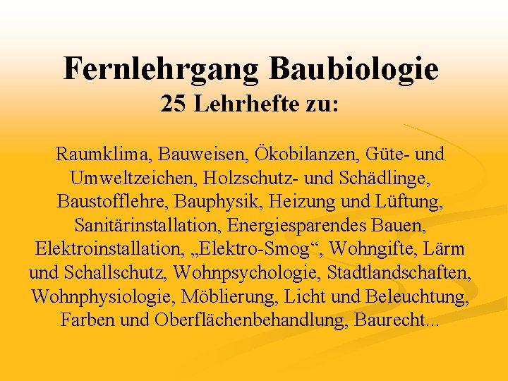 Fernlehrgang Baubiologie 25 Lehrhefte zu: Raumklima, Bauweisen, Ökobilanzen, Güte- und Umweltzeichen, Holzschutz- und Schädlinge,