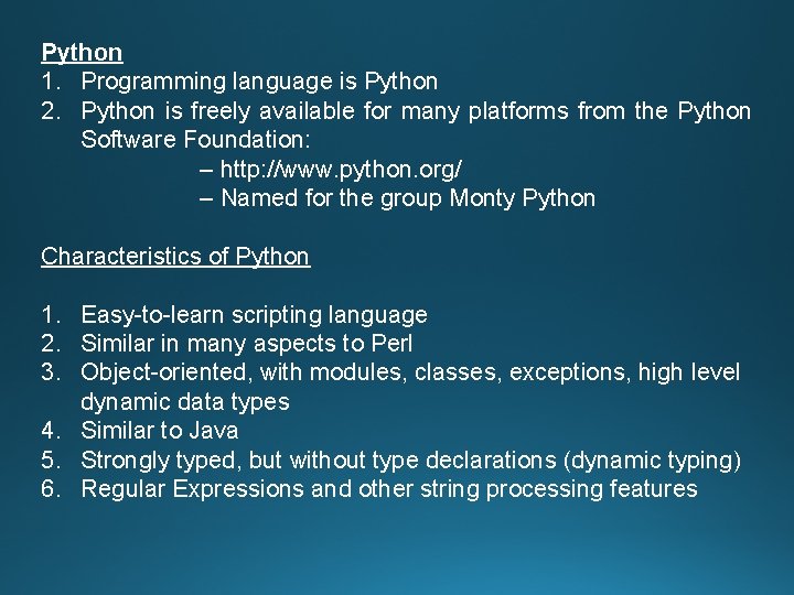 Python 1. Programming language is Python 2. Python is freely available for many platforms