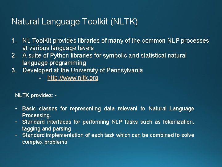 Natural Language Toolkit (NLTK) 1. NL Tool. Kit provides libraries of many of the