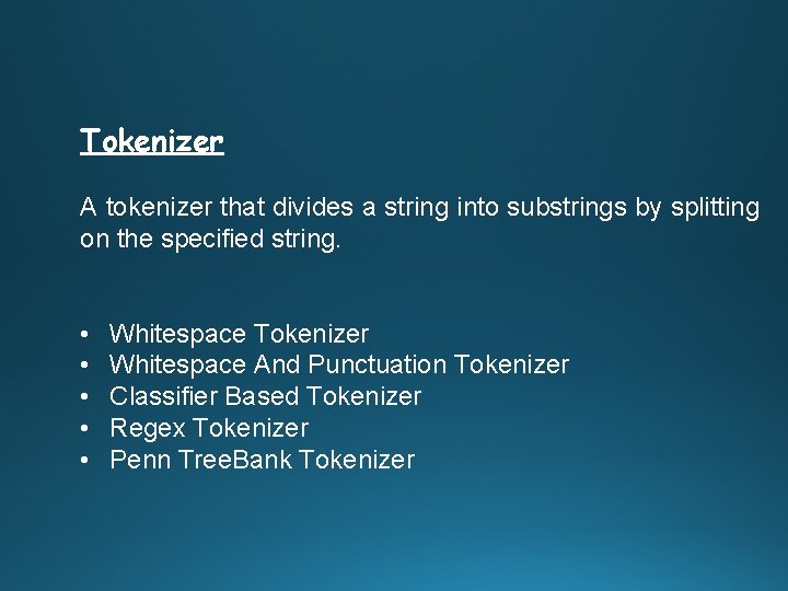 Tokenizer A tokenizer that divides a string into substrings by splitting on the specified