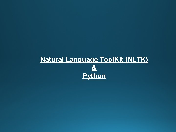 Natural Language Tool. Kit (NLTK) & Python 