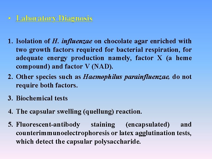  • Laboratory Diagnosis 1. Isolation of H. influenzae on chocolate agar enriched with