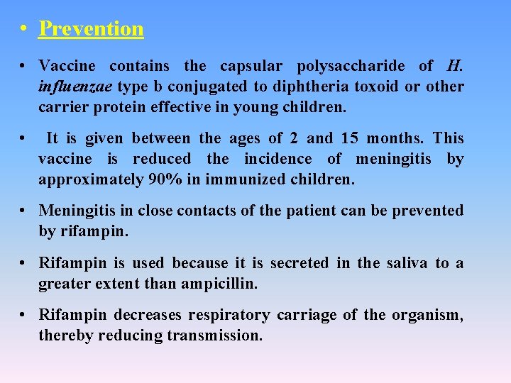  • Prevention • Vaccine contains the capsular polysaccharide of H. influenzae type b