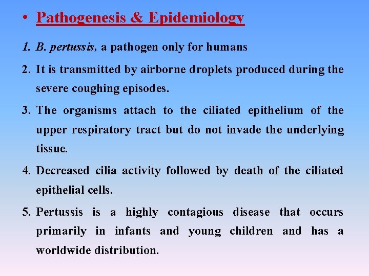  • Pathogenesis & Epidemiology 1. B. pertussis, a pathogen only for humans 2.