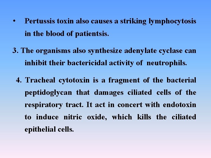  • Pertussis toxin also causes a striking lymphocytosis in the blood of patientsis.