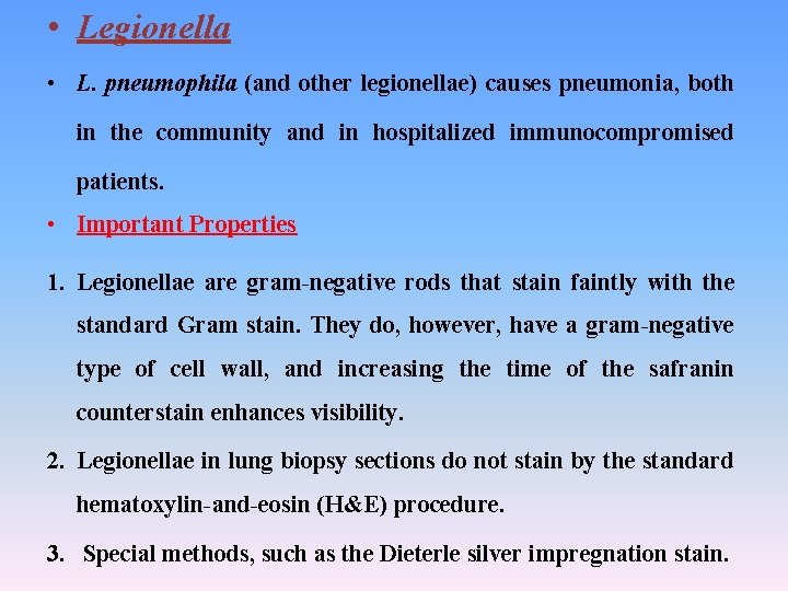  • Legionella • L. pneumophila (and other legionellae) causes pneumonia, both in the