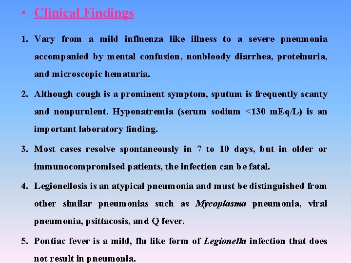  • Clinical Findings 1. Vary from a mild influenza like illness to a
