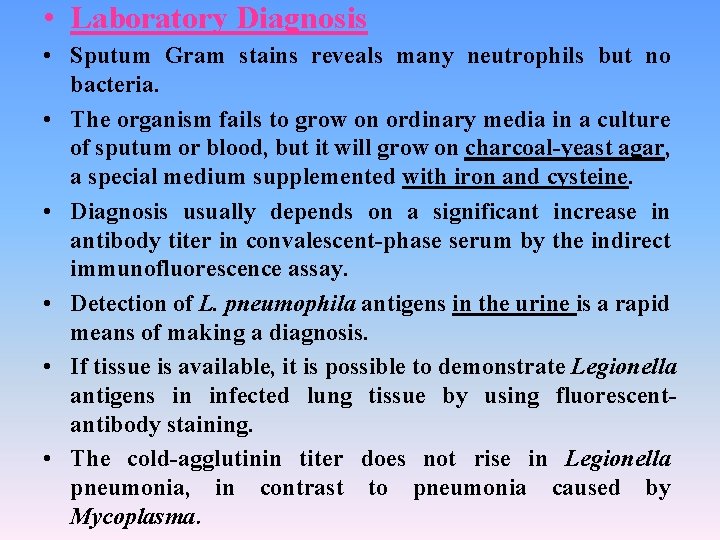  • Laboratory Diagnosis • Sputum Gram stains reveals many neutrophils but no bacteria.