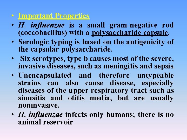  • Important Properties • H. influenzae is a small gram-negative rod (coccobacillus) with