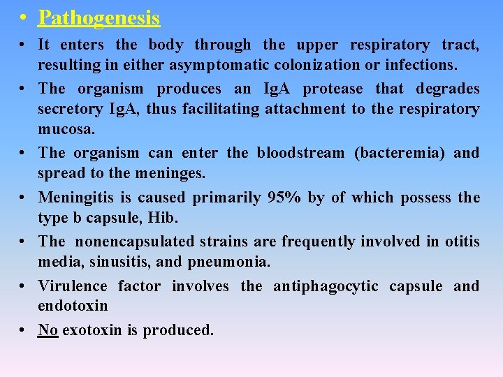  • Pathogenesis • It enters the body through the upper respiratory tract, resulting