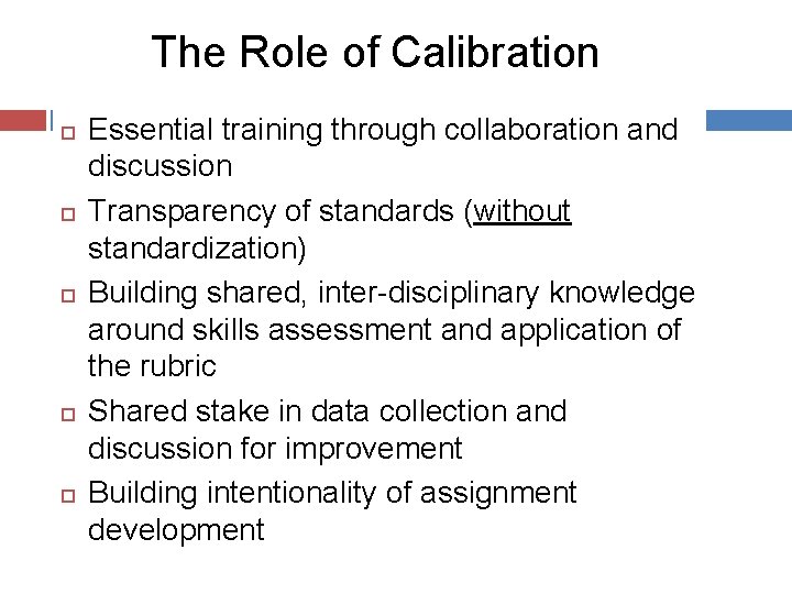 The Role of Calibration Essential training through collaboration and discussion Transparency of standards (without