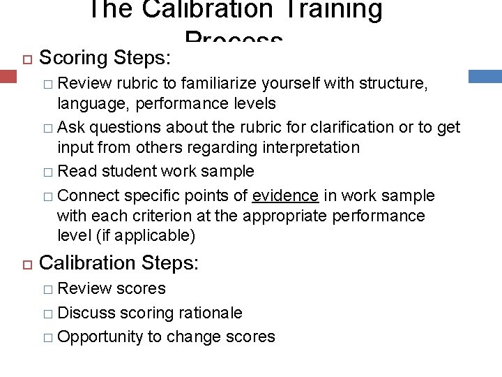 The Calibration Training Process Scoring Steps: � Review rubric to familiarize yourself with structure,