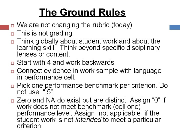 The Ground Rules We are not changing the rubric (today). This is not grading.
