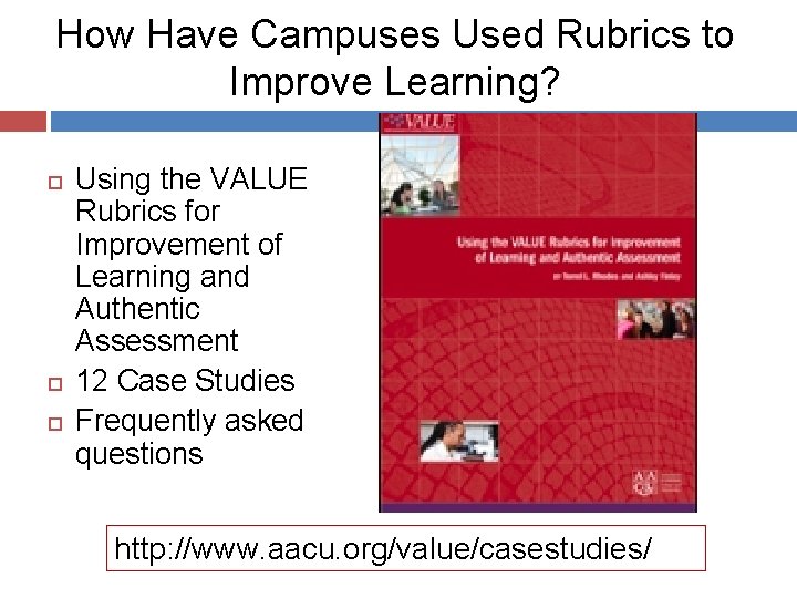 How Have Campuses Used Rubrics to Improve Learning? Using the VALUE Rubrics for Improvement