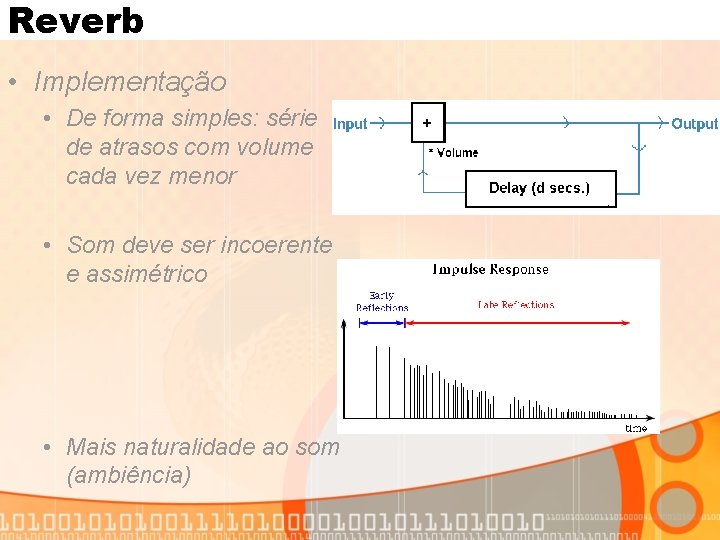 Reverb • Implementação • De forma simples: série de atrasos com volume cada vez