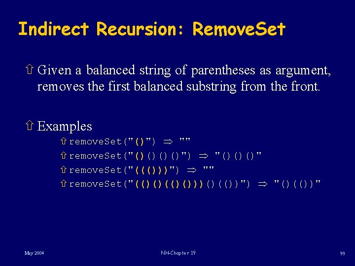Indirect Recursion: Remove. Set ñ Given a balanced string of parentheses as argument, removes
