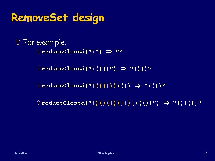 Remove. Set design ñ For example, ñ reduce. Closed(")") "“ ñ reduce. Closed(")()()") "()()“