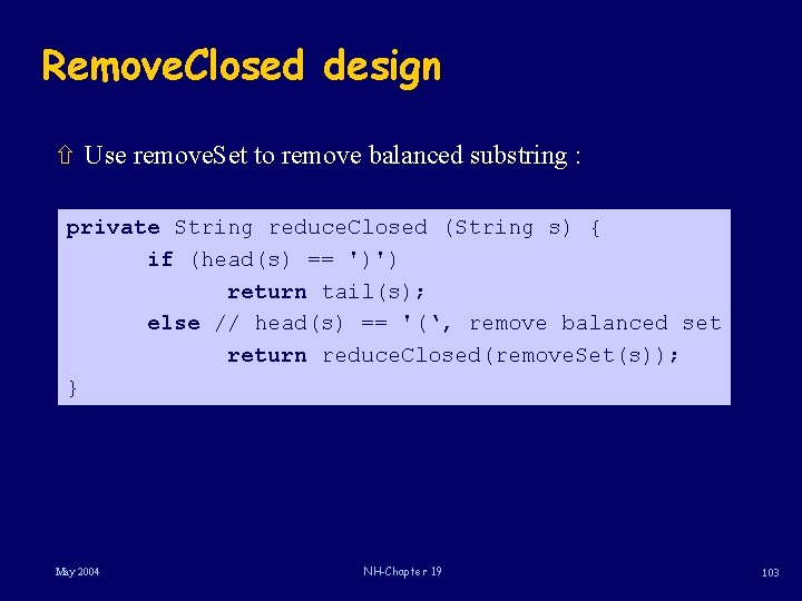 Remove. Closed design ñ Use remove. Set to remove balanced substring : private String