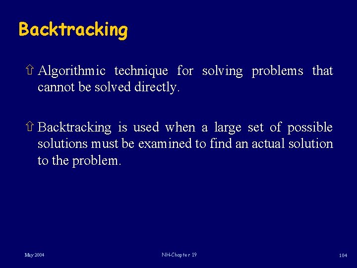 Backtracking ñ Algorithmic technique for solving problems that cannot be solved directly. ñ Backtracking