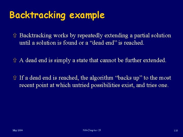 Backtracking example ñ Backtracking works by repeatedly extending a partial solution until a solution
