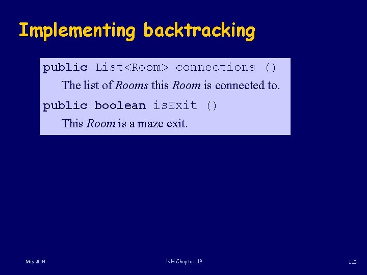 Implementing backtracking public List<Room> connections () The list of Rooms this Room is connected