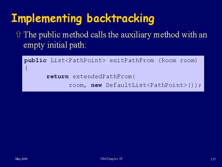 Implementing backtracking ñ The public method calls the auxiliary method with an empty initial